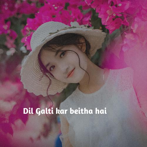 Dil Galti kar beitha hai (Explicit)