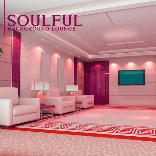 Soulful Background Lounge (Happy Music for Waiting Rooms, Funky BGM for Hotels and Restaurants)