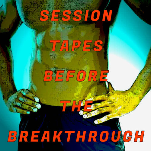 Session Tapes Before the Breakthrough