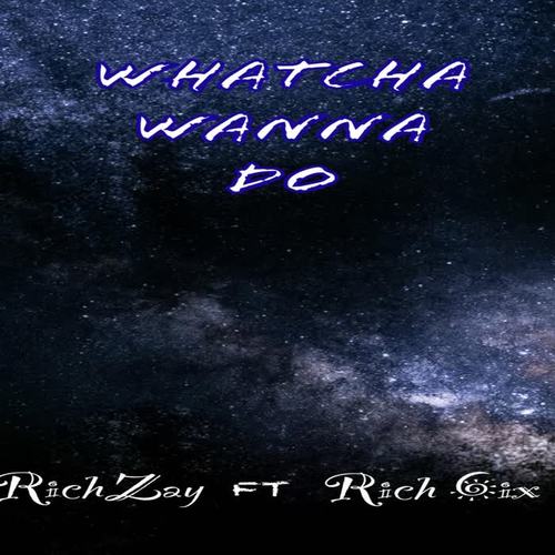 Whatcha Wanna Do (Explicit)