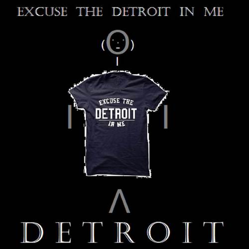 Excuse the Detroit in Me