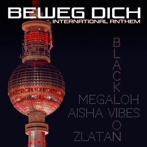 Beweg Dich (International Anthem) [feat. Megaloh, Aisha Vibes & Zlatan]