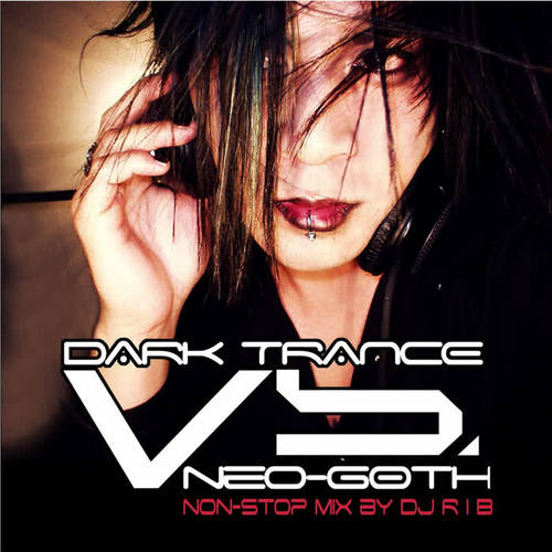 Dark Trance Vs. Neo-Goth (Explicit)