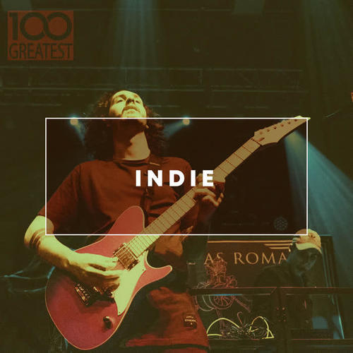 100 Greatest Indie: The Best Guitar Pop Rock (Explicit)