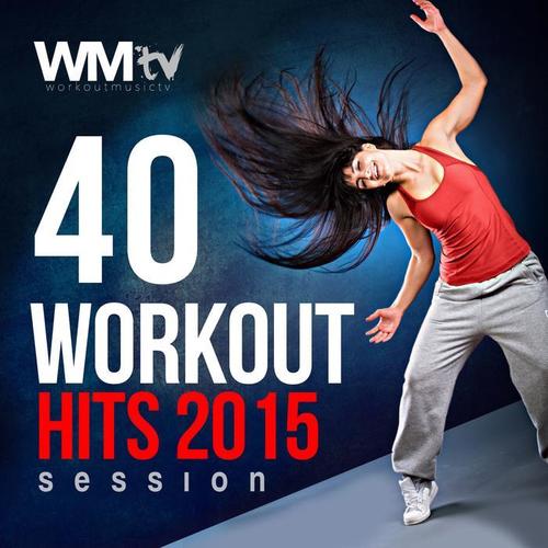 40 WORKOUT HITS 2015 SESSION