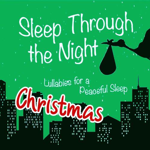 Sleep Through the Night: Christmas Lullabies for a Peaceful Sleep