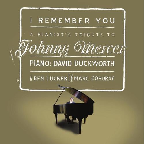 I Remember You: A Pianist's Tribute to Johnny Mercer