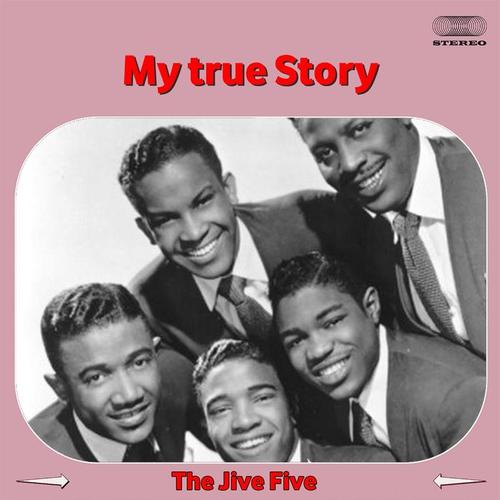 My True Story - The Jive Five