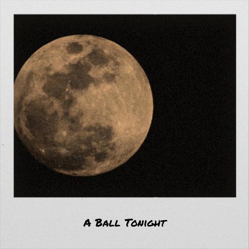 A Ball Tonight