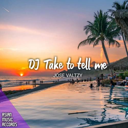 DJ TAKE TO TELL ME