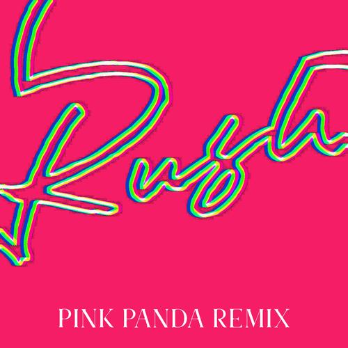 Rush (Pink Panda Remix)