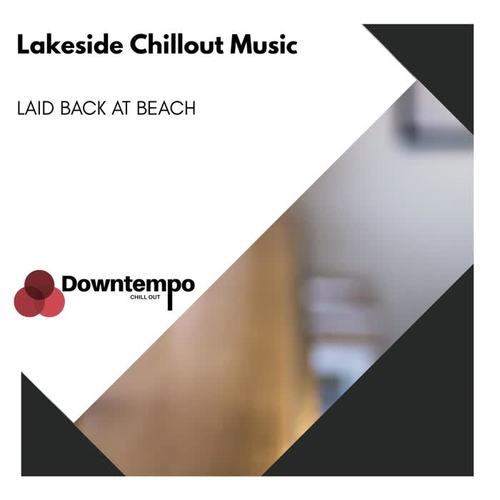 Lakeside Chillout Music: Laid Back at Beach