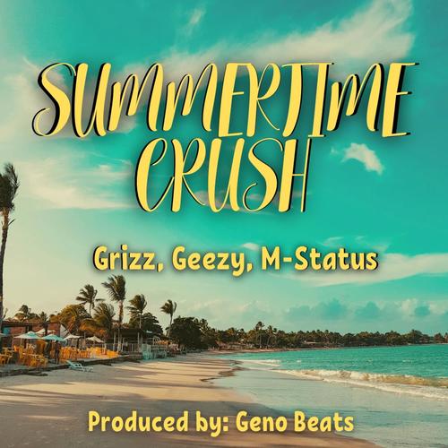 Summertime Crush (feat. Geezy & M-Status)