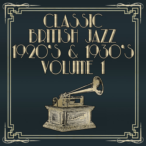 Classic British Jazz 1920's & 1930's, Vol. 1