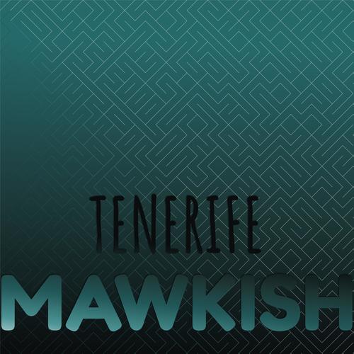 Tenerife Mawkish