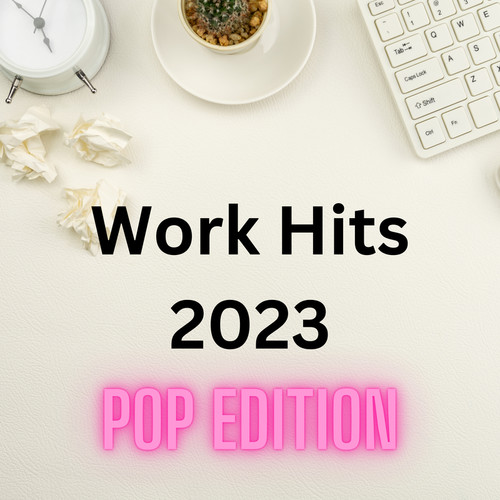 Work Hits 2023 - Pop Edition (Explicit)