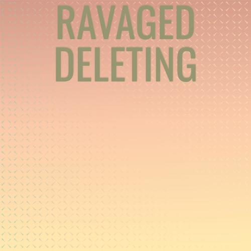 Ravaged Deleting