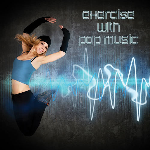 Exercise with Pop Music (Explicit)