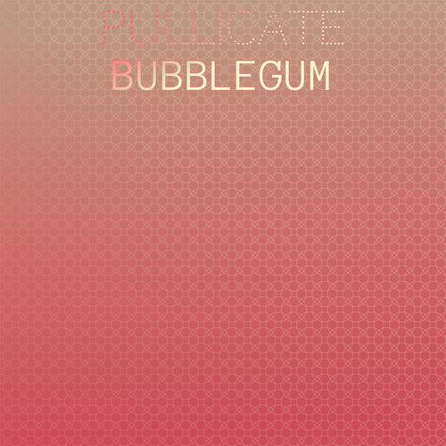 Pullicate Bubblegum