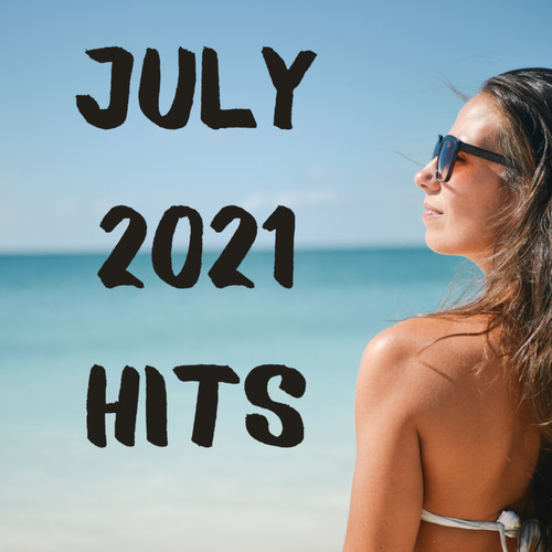 July 2021 Hits (Explicit)