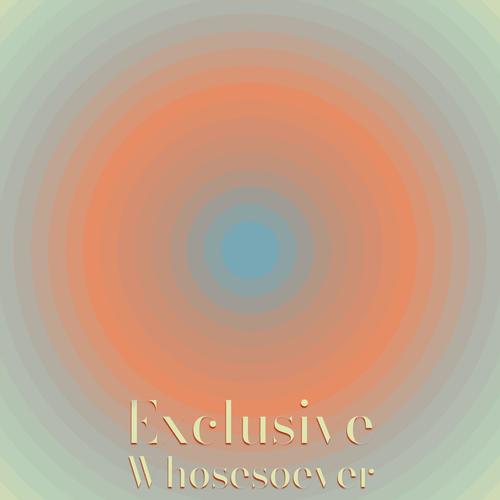 Exclusive Whosesoever