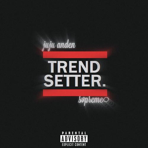 TRENDSETTER. (feat. Svpreme) [Explicit]