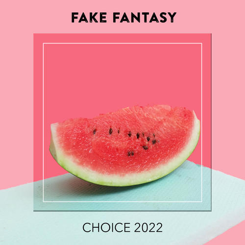 Fake Fantasy CHOICE 2022