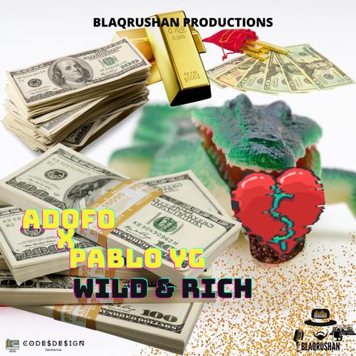 Wild and Rich (feat. Pablo YG & Blaq Rushan)