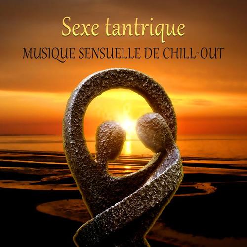 Sexe tantrique - Musique sensuelle de chill-out, Massage érotique, Sexy musique d'ambiance, Sensualité & Sons romantique pour faire l'amour