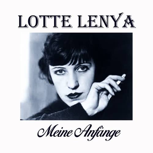 Lotte Lenya - Meine Anfänge