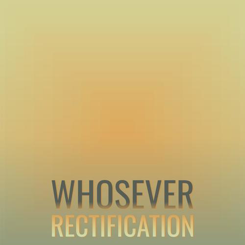 Whosever Rectification