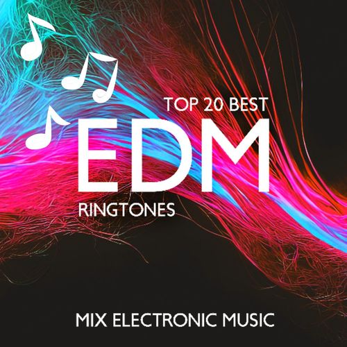 TOP 20 Best EDM Ringtones: Mix Electronic Music