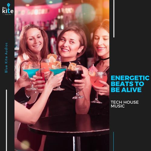 Energetic Beats to Be Alive: Tech House Music