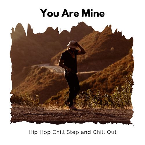 You Are Mine - Hip Hop Chill Step And Chill Out