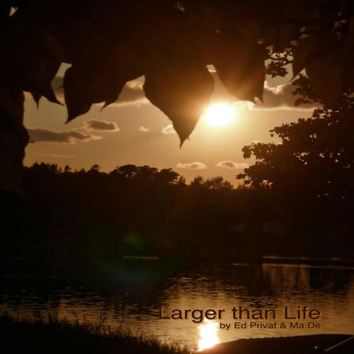 Larger Than Life (feat. Ed Privat & Jeff Leinwand)