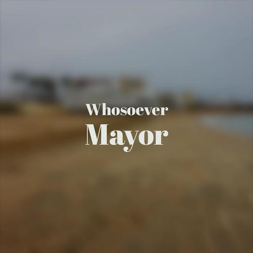 Whosoever Mayor