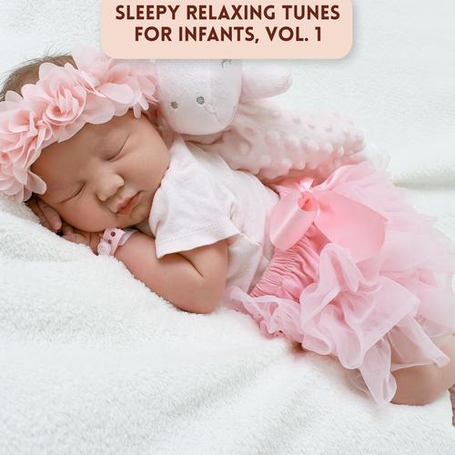 Sleepy Relaxing Tunes for Infants, Vol. 1