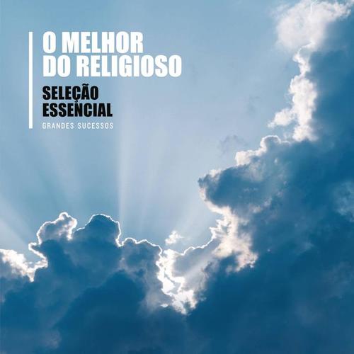 Seleção Essencial - Grandes Sucessos - O Melhor do Religioso