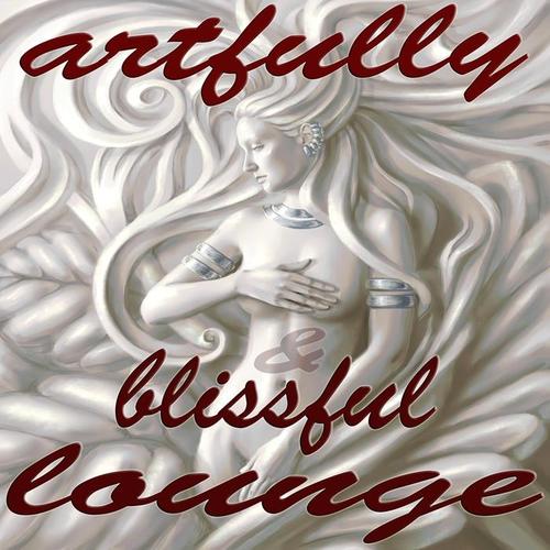 Artfully & Blissful Lounge (Sophisticated Chill Out Music)