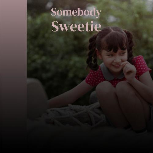 Somebody Sweetie