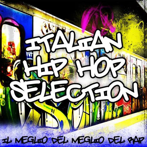 ITALIAN HIP HOP SELECTION IL MEGLIO DEL MEGLIO DEL RAP