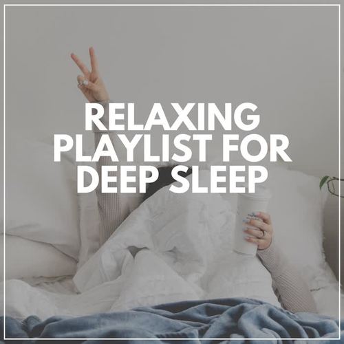 Relaxing Playlist for Deep Sleep