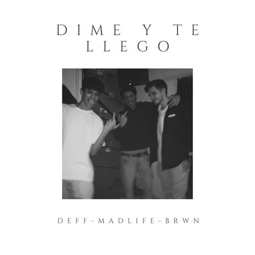 Dime y te llego (feat. Deff & BRWN) [Explicit]