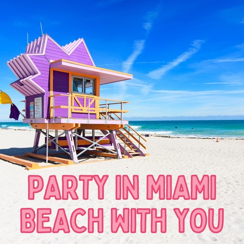 Party in Miami Beach with You