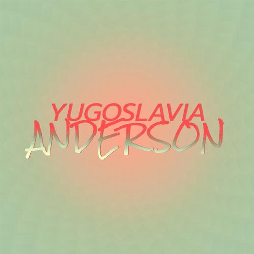 Yugoslavia Anderson