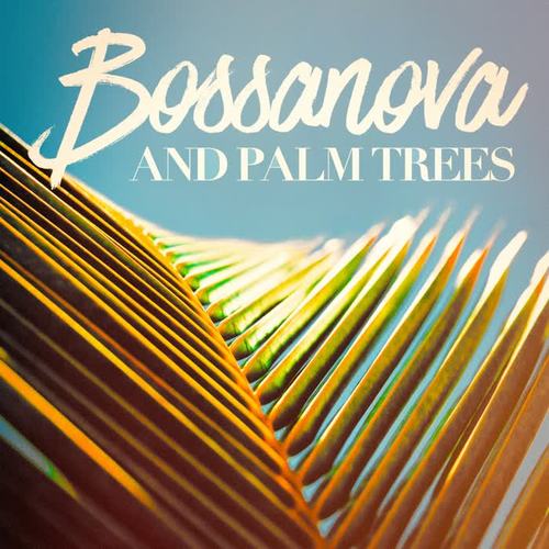 Bossanova and Palm Trees