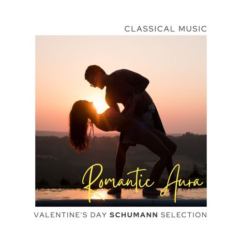 Romantic Aura: Valentine's Day Schumann Selection