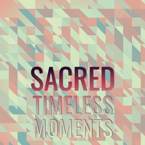 Sacred Timeless Moments