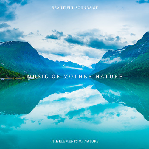 Music of Mother Nature, Beautiful Sounds of the Elements of Nature, New Age