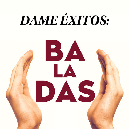 Dame Éxitos: Baladas